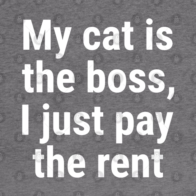 My cat is the boss. I just pay the rent White by sapphire seaside studio